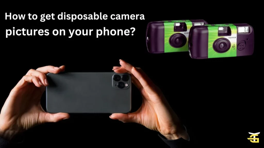 How to get disposable camera pictures on your phone