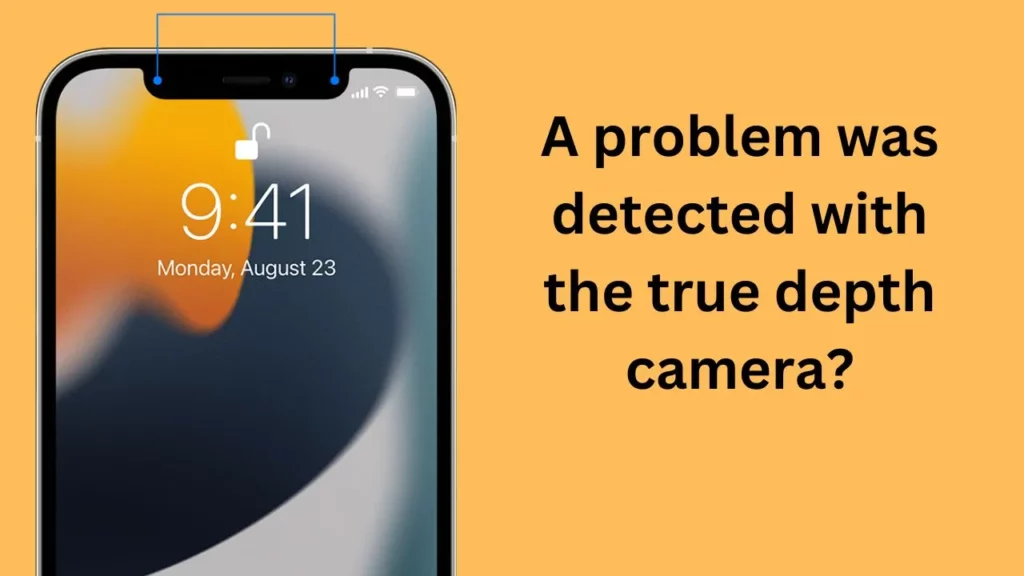 A problem was detected with the true depth camera?