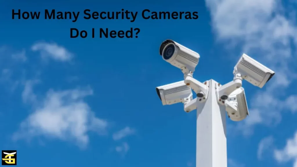 How Many Security Cameras Do I Need?