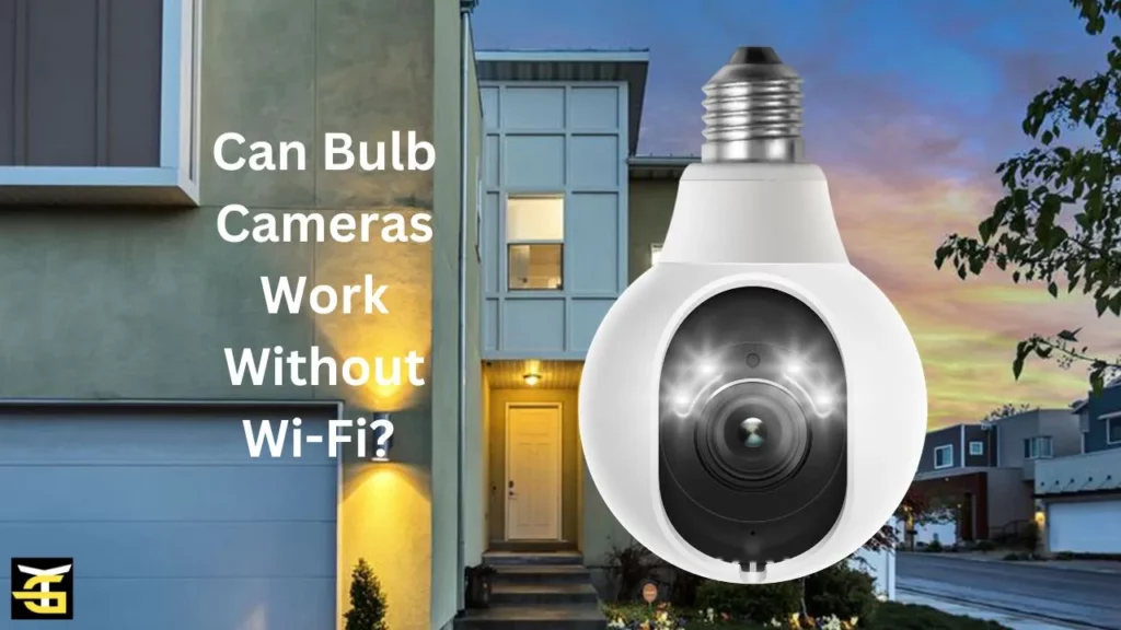 Can Bulb Cameras Work Without Wi-Fi?