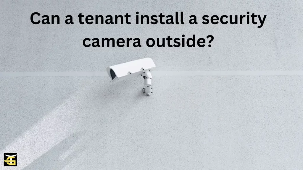 Can a tenant install a security camera outside?