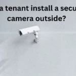 Can a tenant install a security camera outside?