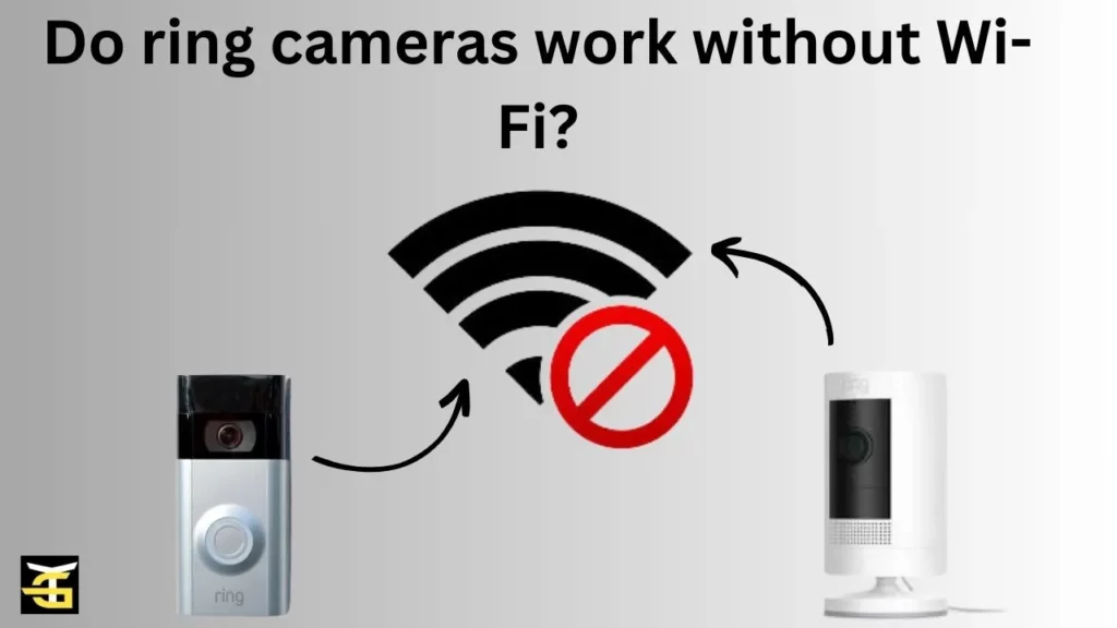 Do ring cameras work without Wi-Fi?