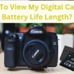 How To View My Digital Camera Battery Life Length?